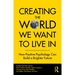 Creating The World We Want To Live In: How Positive Psychology Can Build a Brighter Future