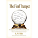 The Final Trumpet: How Prophecy Foretold The World's History Exactly