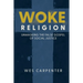 Woke Religion: Unmasking the False Gospel of Social Justice