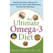 The Ultimate Omega-3 Diet: Maximize the Power of Omega-3s to Supercharge Your Health, Battle Inflammation, and Keep Your Mind S