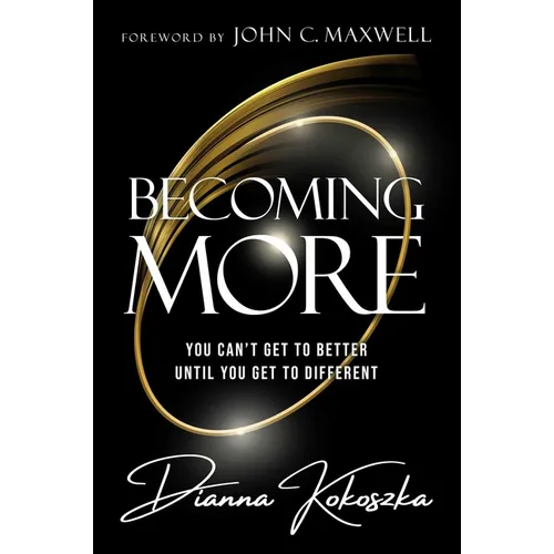 Becoming More: You Can't Get to Better Until You Get to Different