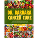 Dr. Barbara 7-Day Cancer Cure: Discover Dr. Barbara's proven 7-days cancer cure. Transformative insight and strategies for rapid healing. Empower you
