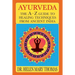 Ayurveda: The A-Z Guide To Healing Techniques From Ancient India
