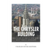 The Chrysler Building: The History of One of New York City's Most Famous Landmarks