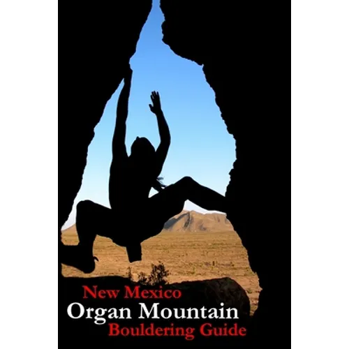 New Mexico Organ Mountain Bouldering Guide