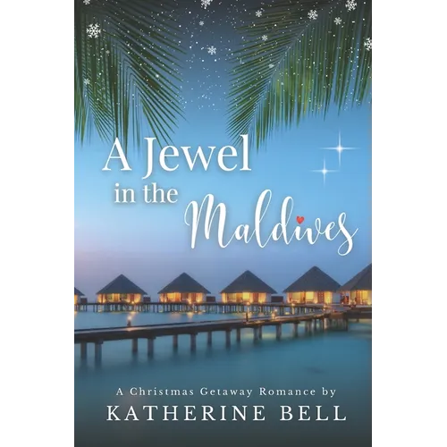 A Jewel in the Maldives: A Christmas Getaway Love Story