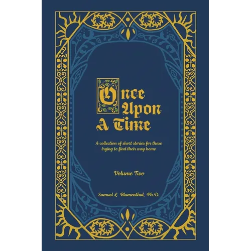 Once Upon a Time: A Collection of Short Stories for Those Trying to Find Their Way Home, Volume Two