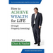 How to Achieve Wealth for Life: Through Property Investing!