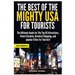 The Best of the Mighty USA for Tourists: The Ultimate Guide for The Top US Attractions, Finest Cuisines, Greatest Shopping, and Popular Cities for Tou