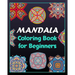Mandala coloring book for beginners: 100 Creative Mandala pages/100 pages/8/10, Soft Cover, Matte Finish/Mandala coloring book