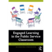 Engaged Learning in the Public Service Classroom