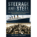 Steerage and Steel: True Stories of Titanic's Immigrants and Crew