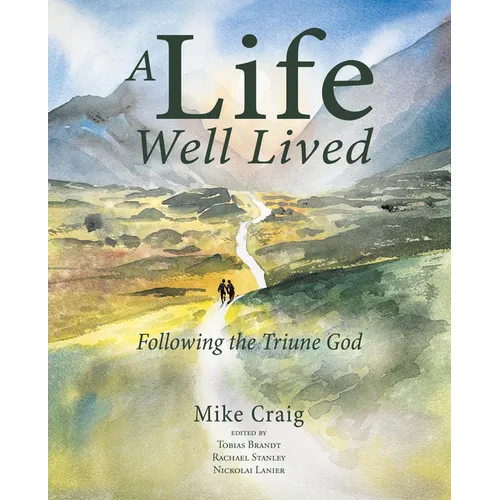 A Life Well Lived: Following the Triune God