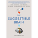 The Suggestible Brain: The Science and Magic of How We Make Up Our Minds