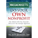 Massachusetts Do Your Own Nonprofit: The ONLY GPS You Need for 501c3 Tax Exempt Approval