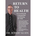 Return to Health: Overcoming the Unimaginable and Beating the Odds