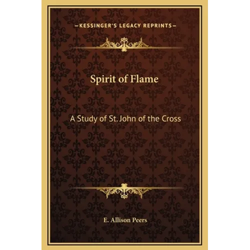 Spirit of Flame: A Study of St. John of the Cross