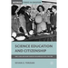 Science Education and Citizenship: Fairs, Clubs, and Talent Searches for American Youth, 1918-1958