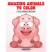 Amazing Animals to Color Coloring Book