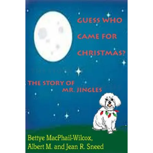 Guess Who Came for Christmas? The Story of Mr. Jingles