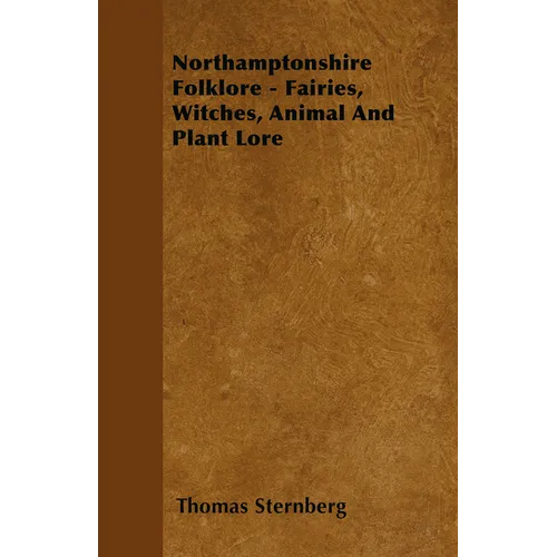 Northamptonshire Folklore - Fairies, Witches, Animal and Plant Lore