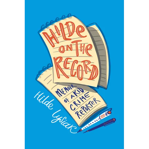 Hilde on the Record: Memoir of a Kid Crime Reporter