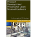 Product Development Process for Open Source Hardware: A reference guide for OSH developers