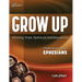 Sweeter Than Chocolate(R) Grow Up: Moving Past Spiritual Adolescence - A Flexible Inductive Study of Ephesians