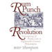 Rum Punch and Revolution: Taverngoing and Public Life in Eighteenth-Century Philadelphia