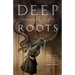 Deep Roots