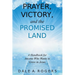 Prayer, Victory, and the Promised Land: A Handbook for Anyone Who Wants to Grow in Jesus