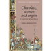 Chocolate, Women and Empire: A Social and Cultural History