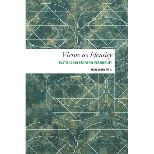 Virtue as Identity: Emotions and the Moral Personality