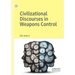 Civilizational Discourses in Weapons Control
