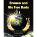 Bronco and His Two Dads: How My Heavenly Dad and My Earthly Dad Help Me