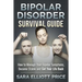 Bipolar Disorder Survival Guide: How to Manage Your Bipolar Symptoms, Become Stable and Get Your Life Back
