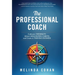 The Professional Coach: Cultivate Credibility, Attract High-Paying Clients, and Create a Thriving Business