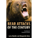 Bear Attacks of the Century: True Stories Of Courage And Survival