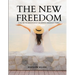 THE NEW FREEDOM - A Call For the Emancipation of the Generous Energies of a People