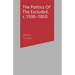 The Politics of the Excluded, C. 1500-1850