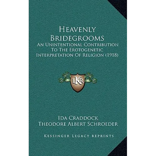 Heavenly Bridegrooms: An Unintentional Contribution To The Erotogenetic Interpretation Of Religion (1918)