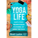 Yoga Life: Habits, Poses, and Breathwork to Channel Joy Amidst the Chaos