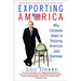 Exporting America: Why Corporate Greed Is Shipping American Jobs Overseas