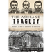 The Ashland Tragedy: Murder, a Mob & a Militia in Kentucky