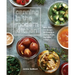 Canning in the Modern Kitchen: More Than 100 Recipes for Canning and Cooking Fruits, Vegetables, and Meats: A Cookbook