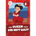 The Queen That Did Not Wait: Level 2e (Ai/Ee)