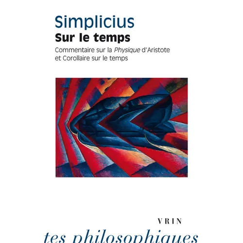 Sur Le Temps: Commentaire Sur La Physique d'Aristote Et Corollaire Sur Le Temps