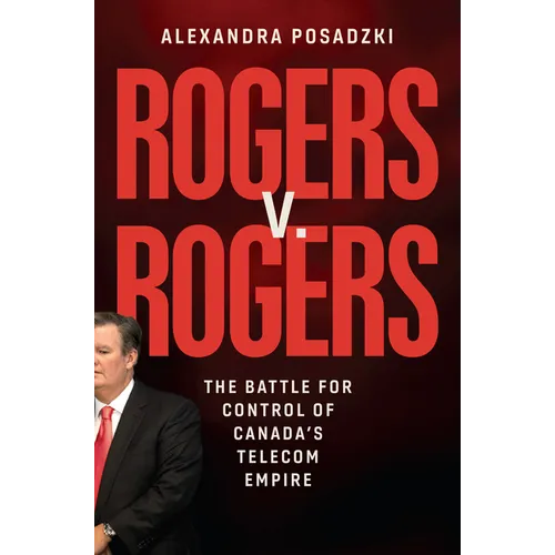 Rogers V. Rogers: The Battle for Control of Canada's Telecom Empire