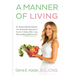 A Manner of Living: An Evidence-Based, Realistic, and Sustainable Approach to the Art of Eating Well, Living Well, and Being Well for Life
