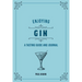 Enjoying Gin: A Tasting Guide and Journal